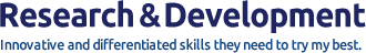Research & Development - Innovative and differentiated skills they need to try my best